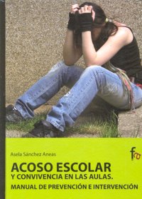 Acoso escolar y convivencia en las aulas. Manual de prevención e intervención, de Sánchez Arenas, Asela | portada del libro
