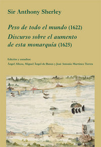 Peso de todo el mundo (1622). Discurso sobre el aumento de esta monarquía (1625), de Sherley, Anthony | portada del libro