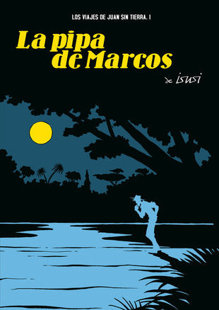 Los viajes de Juan Sin Tierra 1. La pipa de Marcos, de de Isusi, Javier | portada del libro