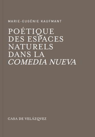 Poétique des espaces naturels dans la Comedia Nueva, de Kaufmant, Marie-Eugénie | portada del libro
