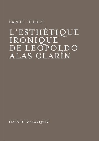 L'esthétique ironique de Leopoldo Alas Clarín, de Fillière, Carole | portada del libro