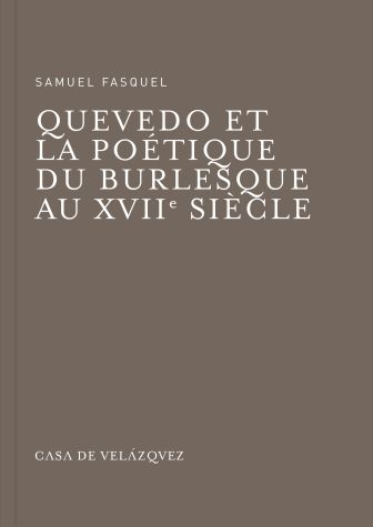 Quevedo et la poétique du burlesque au XVIIe siècle, de Fasquel, Samuel | portada del libro