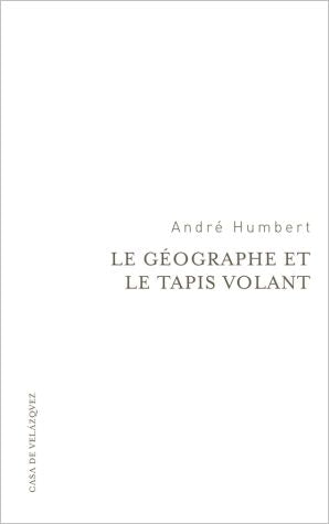 Le géographe et le tapis volant, de Humbert, André | portada del libro