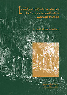 La nacionalización de las minas de Río Tinto y la formación de la compañía española, de Flores Caballero | portada del libro