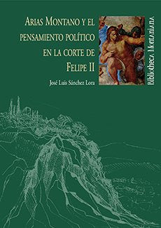 Arias Montano y el pensamiento político en la corte de Felipe II, de Sánchez Lora, José Luis | portada del libro