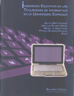 Innovación Educativa en las Titulaciones de Informática en la Universidad Española, de ALVAREZ MACIAS, JOSE LUIS | portada de