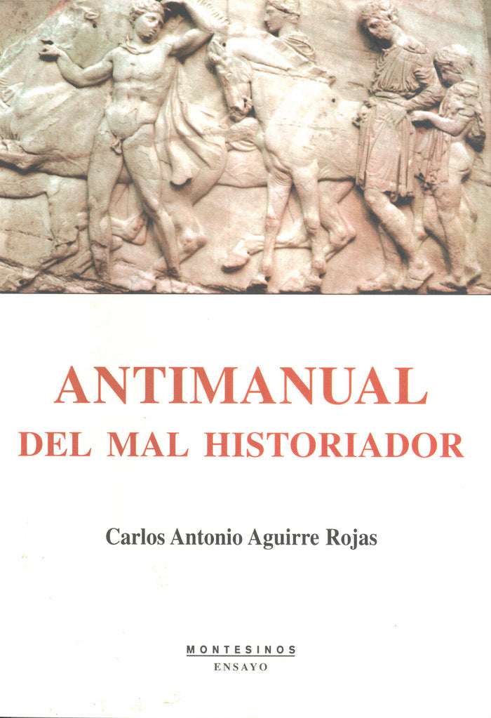 Antimanual del mal historiador, de Aguirre Rojas, Carlos Antonio | portada del libro