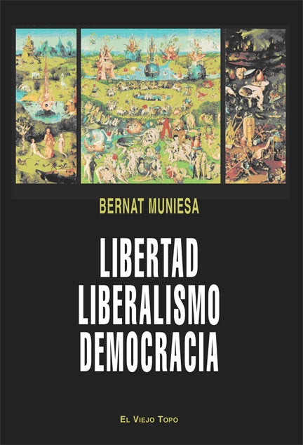 Libertad, liberalismo, democracia, de Muniesa, Bernat | portada del libro