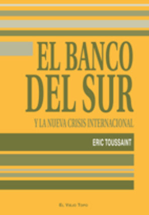 El Banco del Sur y la nueva crisis internacional, de Toussaint, Eric | portada del libro