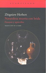 Naturaleza muerta con brida, de Herbert, Zbigniew | portada del libro