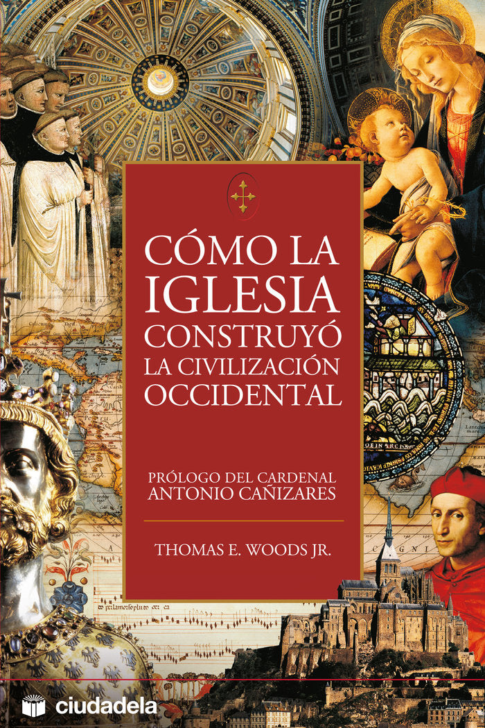 Como la Iglesia construyó la civilización occidental, de Woods, Thomas E. | portada del libro