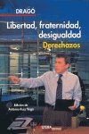 LIBERTAD FRATERNIDAD DESIGUALDAD DERECHAZOS, de SANCHEZ DRAGO | portada del libro