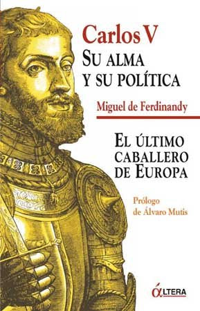 CARLOS V: SU ALMA Y SU POLITICA, de MIGUEL DE FERDINANDY | portada del libro