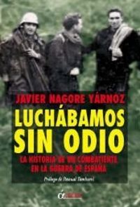 Luchábamos sin odio, de NAGORE YARNOZ JAVIER | portada del libro