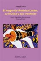 El negro de América Latina, su música, sus creencias, de Tony Evora | portada del libro