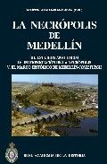 La necrópolis de Medellín. III.Estudios analíticos. IV.Interpretación de la Necrópolis. V.El marco h, de Almagro Gorbea, Mart