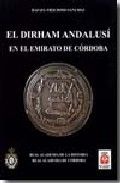 El Dirham Andalusí en el Emirato de Córdoba., de Frochoso Sánchez | portada del libro