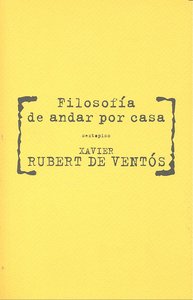 Filosofía de andar por casa, de Rubert de Ventós, Xavier | portada del libro