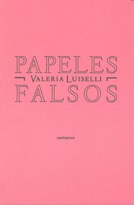 Papeles falsos, de Luiselli, Valeria | portada del libro