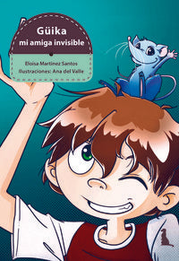 Güika, mi amiga invisible, de Martínez Santos, Eloisa | portada del libro