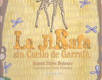 La Jirafa sin cuello de Garrafa, de Flores Bejarano, Begoña | portada del libro