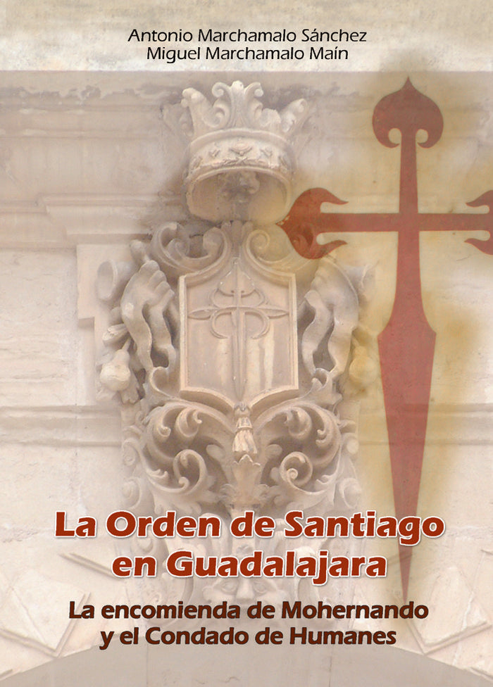 ORDEN DE SANTIAGO EN GUADALAJARA,LA, de Marchamalo Sánchez | portada del libro