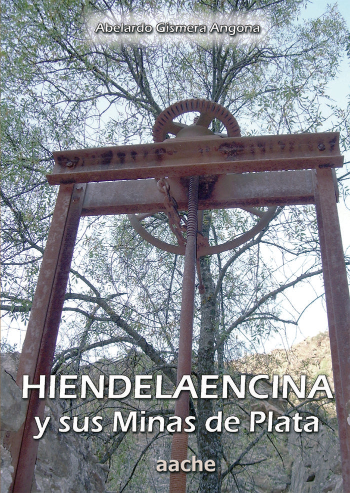 HIENDELAENCINA Y SUS MINAS DE PLATA, de GISMERA ANGONA | portada del libro