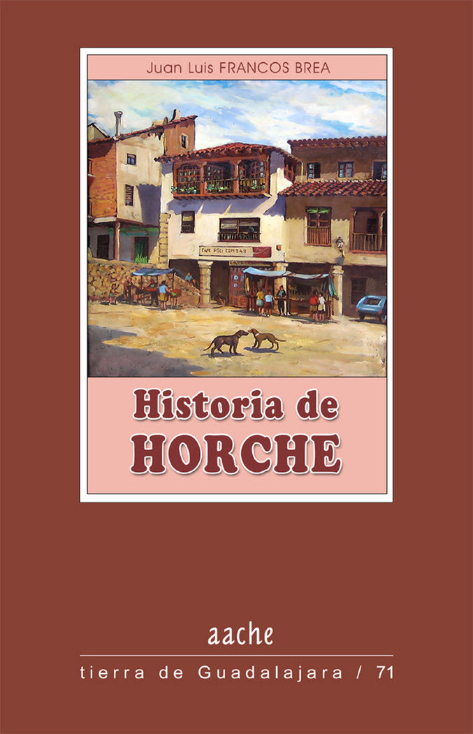 Historia de Horche, de FRANCOS BREA, Juan Luis | portada del libro