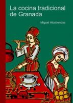 LA COCINA TRADICIONAL DE GRANADA, de ALCOBENDAS MIGUEL | portada del libro