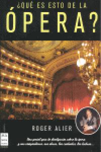 ¿Qué es esto de la ópera?, de Alier, Roger | portada del libro