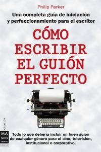Cómo escribir el guión perfecto, de Parker | portada del libro