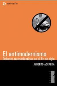 El antimodernismo, de Acereda, Alberto | portada del libro