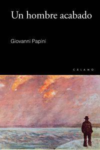 Un hombre acabado, de Papini, Giovanni | portada del libro