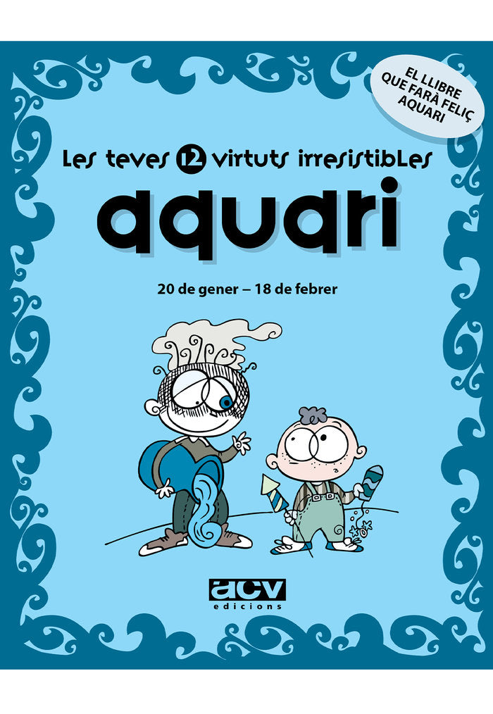 Les teves 12 virtuts irresistibles: Aquari, de Rosés Collado, Laia | portada del libro