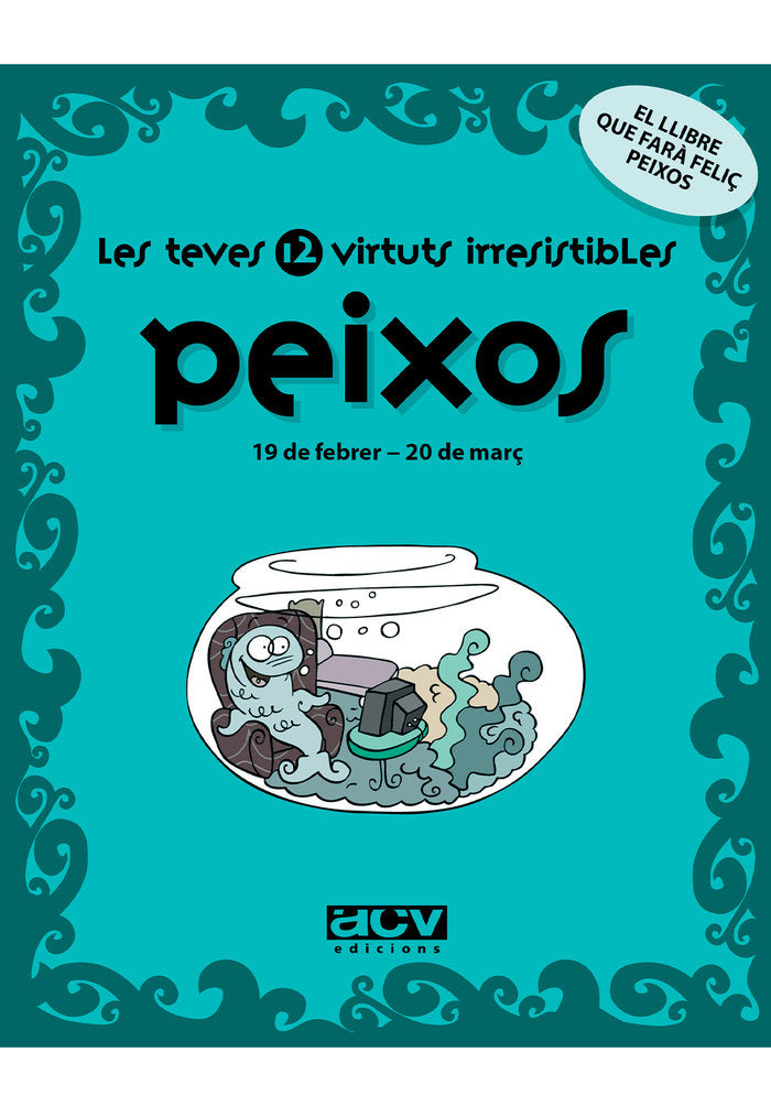 Les teves 12 virtuts irresistibles: Peixos, de Rosés Collado, Laia | portada del libro