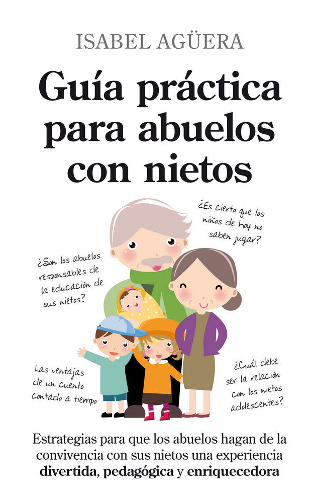 Guía práctica para abuelos con nietos, de Agüera Espejo-Saavedra, Isabel | portada del libro