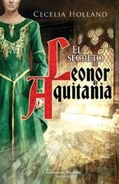El secreto de Leonor de Aquitania, de Holland, Cecelia | portada del libro