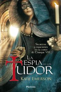 La espía de los Tudor, de Emerson, Kate | portada del libro