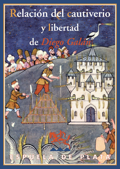 Relación del cautiverio y libertad de Diego Galán, natural de la Villa de Consuegra y vecino de la c, de Galán de Escobar, Di