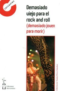 DEMASIADO VIEJO PARA EL ROCK AND ROLL, DEMASIADO JOVEN PARA MORIR, de Rus García | portada del libro