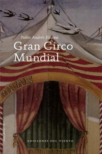 Gran Circo Mundial, de Escapa, Pablo Andrés | portada del libro