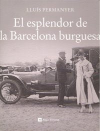 El esplendor de la Barcelona burguesa, de PERMANYER | portada del libro