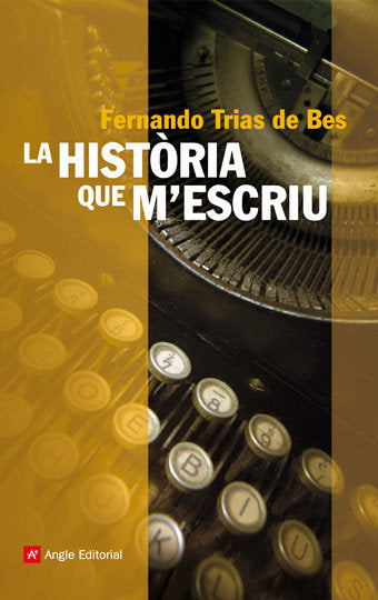 HISTORIA QUE M'ESCRIU, LA, de TRIAS DE BES, FERNANDO | portada del libro