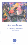 El caballo y el hombre y otros relatos, de Ferres, Antonio | portada del libro