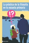 LA PRACTICA DE LA FILOSOFIA EN LA ESCUELA PRIMARIA, de BRENIFIER, OSCAR | portada del libro
