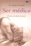 Ser médico, de Vilardell Tarrès, Miquel | portada del libro