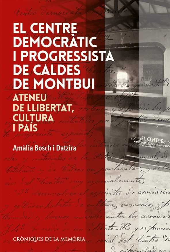 EL CENTRE DEMOCRATIC PROGRESSISTA DE CALDES DE MONTBUI, de BOSCH I DATZIRA, AMALIA | portada del libro