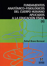 Fundamentos anatómico-fisiológicos del cuerpo humano aplicados a la educación física, de Bravo Berrocal, Rafael | portada del