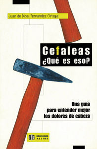 Cefaleas, ¿qué es eso?, de Fernández Ortega, Juan de Dios | portada del libro