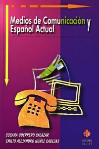 MEDIOS DE COMUNICACION Y ESPAﾑOL ACTUAL, de Guerrero Salazar | portada del libro